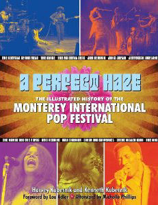 A Perfect Haze: The Illustrated History of the Monterey Pop Festival by Harvey Kubernik and  Kenneth Kubernik