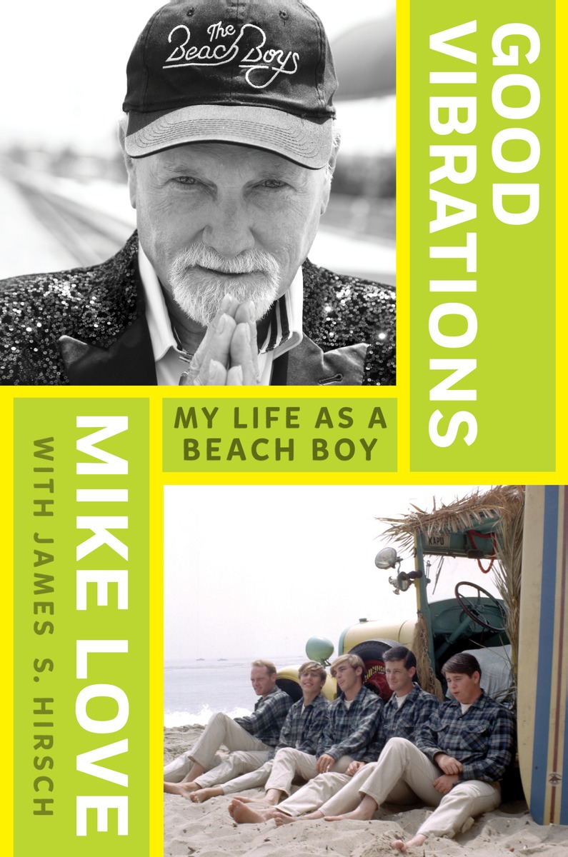Mike Love’s GOOD VIBRATIONS: My Life as a Beach Boy