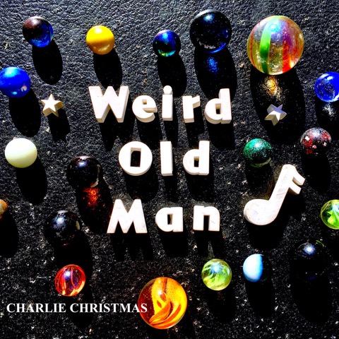 Weird Old Man by Charlie Christmas Now Out